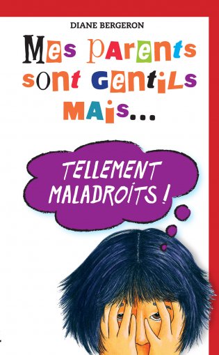 Mes parents sont gentils mais– tellement maladroits!