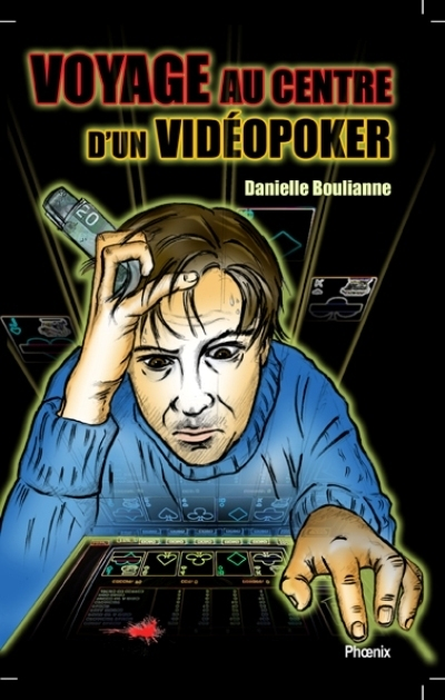 Voyage au centre d’un vidéopoker : roman