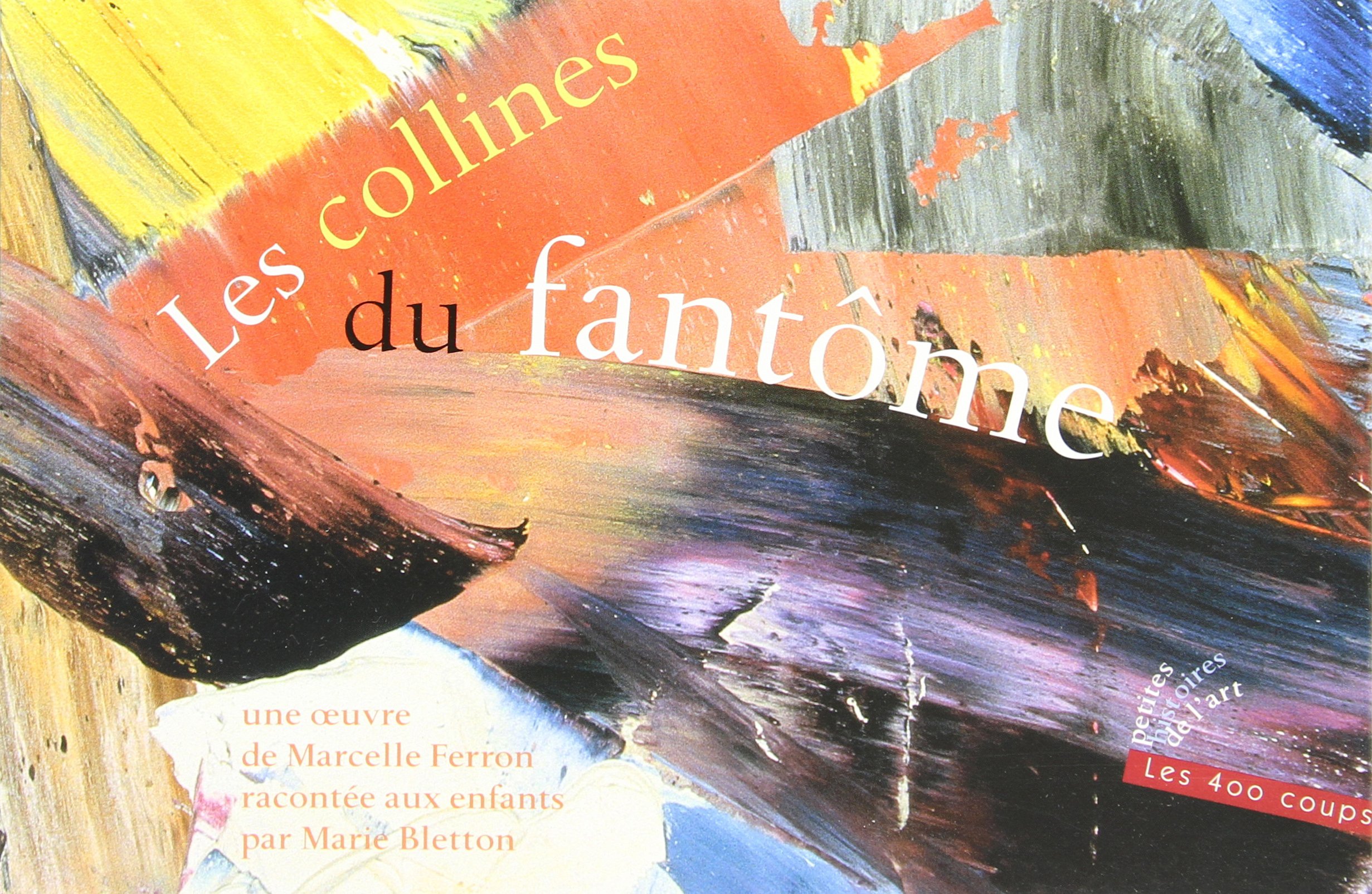 Les collines du fantôme : une oeuvre de Marcelle Ferron racontée aux enfants