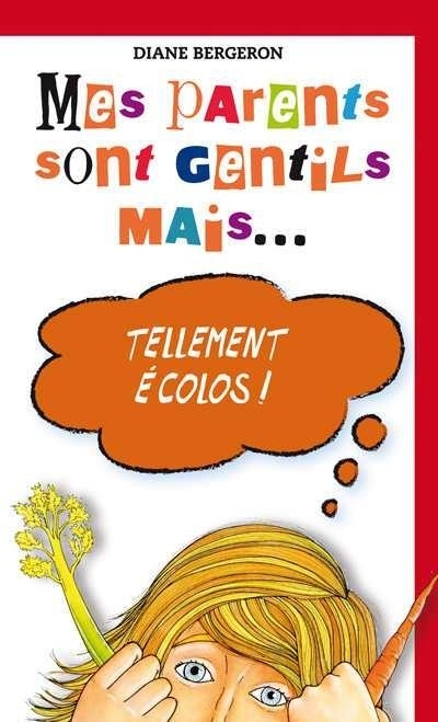 Mes parents sont gentils mais– tellement écolos!