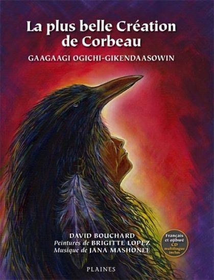 La plus belle création de Corbeau Gaagaagi ogichi-gikendaasowin = [Raven’s greatest creation]