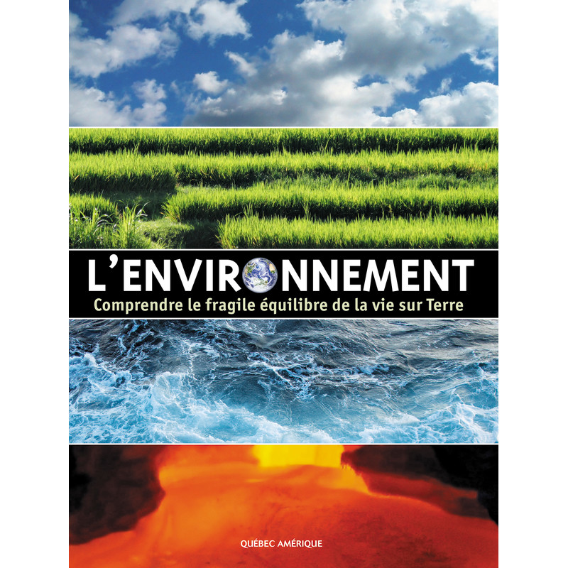 L’environnement : comprendre le fragile équilibre de la vie sur Terre