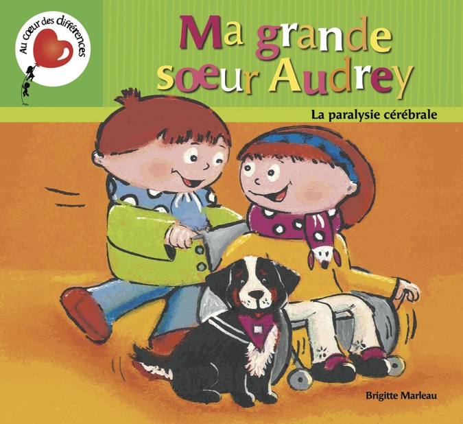 Ma grande soeur Audrey : [la paralysie cérébrale]