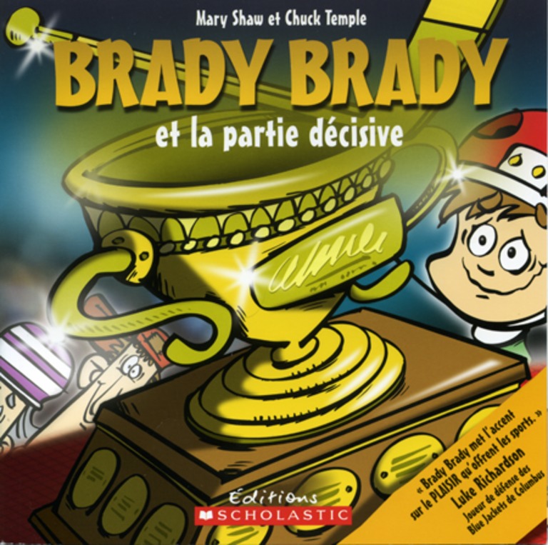 Brady Brady et la partie décisive / Mary Shaw ; illustrations de Chuck Temple ; texte français d’Isabelle Allard.