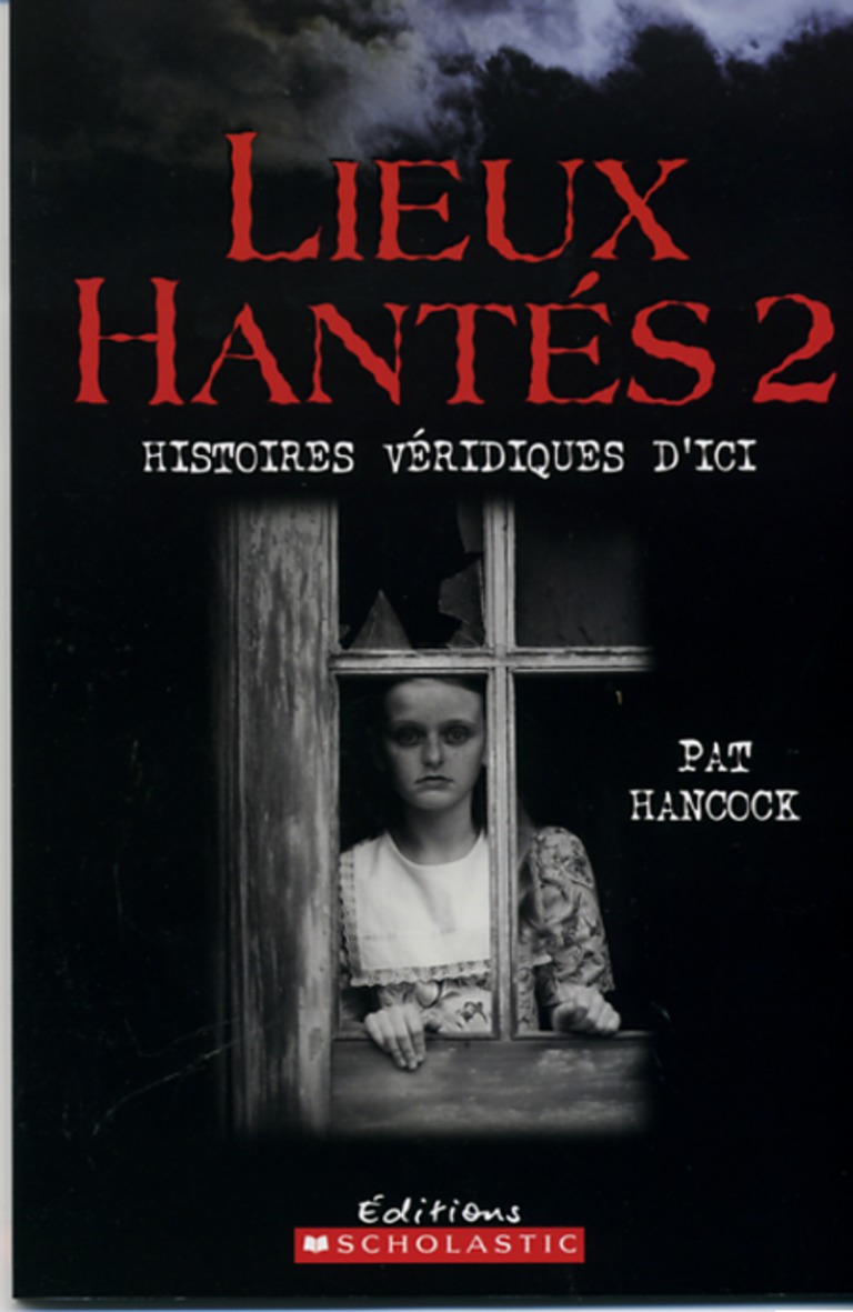 Lieux hantés. histoires véridiques d’ici