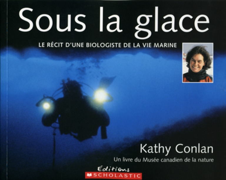 Sous la glace : [le récit d’une biologiste de la vie marine]