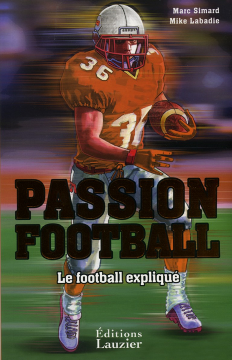 Passion football : le football expliqué