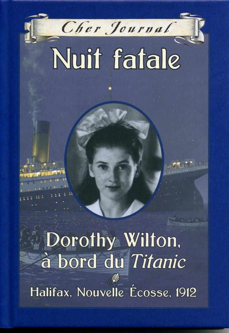 Nuit fatale : Dorothy Wilton, à bord du Titanic : Halifax, Nouvelle-Écosse, 1912