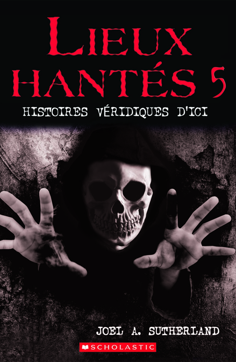 Lieux hantés. histoires véridiques d’ici