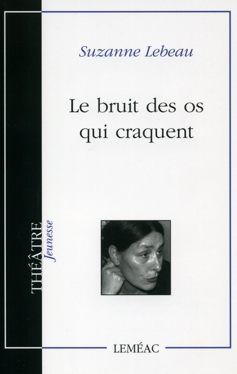 Le bruit des os qui craquent : théâtre