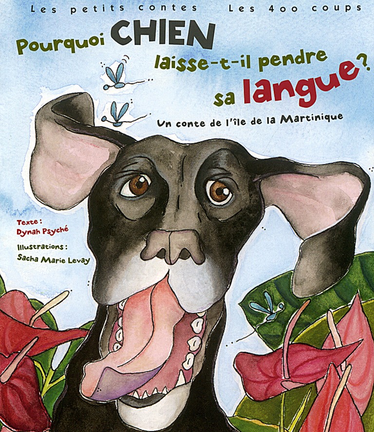 Pourquoi Chien laisse-t-il pendre sa langue? : un conte de l’île de la Martinique