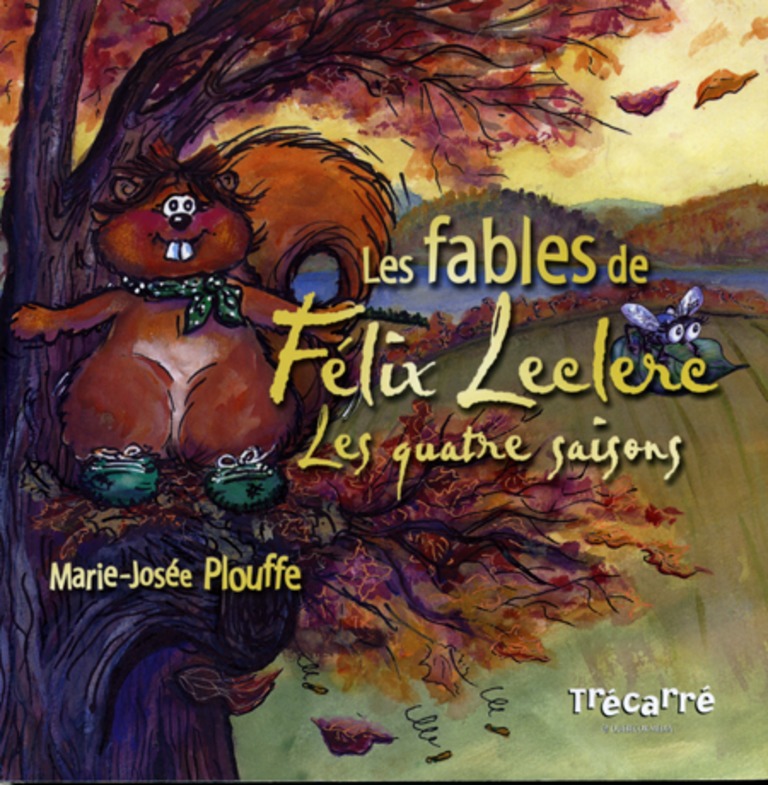 Les fables de Félix Leclerc : les quatre saisons