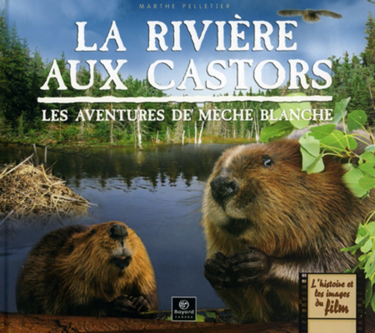 La rivière aux castors : les aventures de Mèche blanche