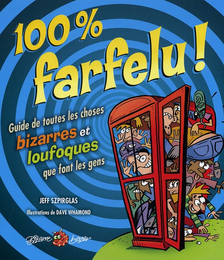 <a href="/node/12842">100 % farfelu ! : guide de toutes les choses bizarres et loufoque</a>