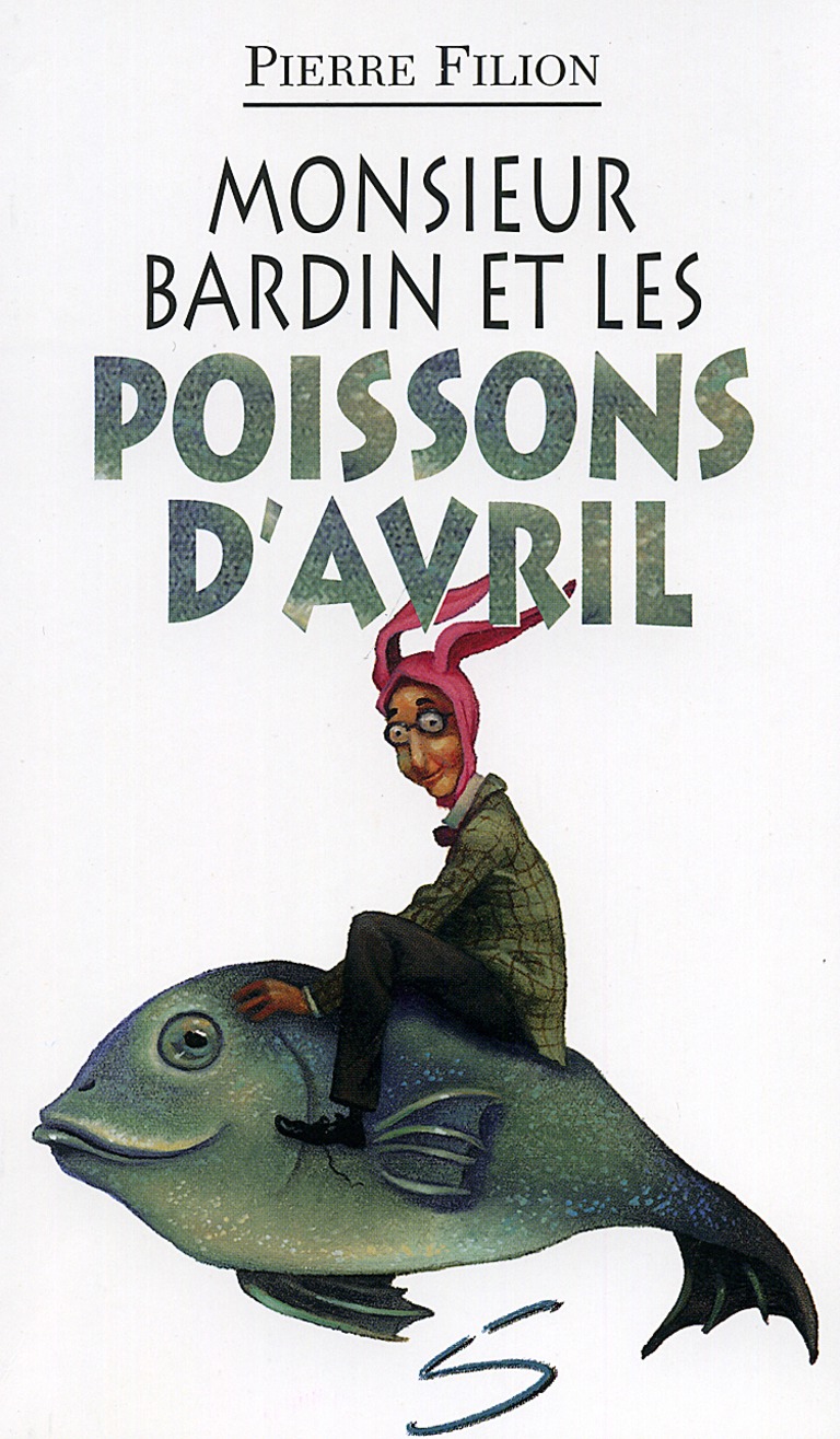 Monsieur Bardin et les poissons d’avril : un roman