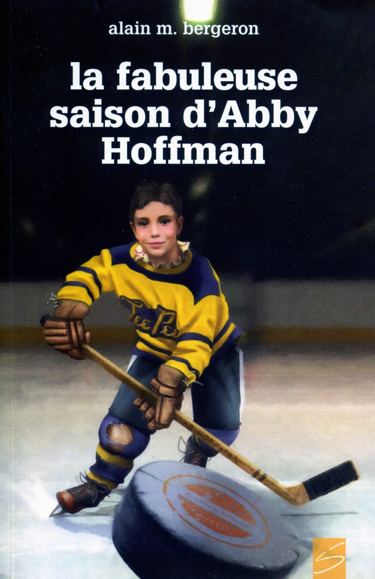 La fabuleuse saison d’Abby Hoffman : roman inspiré d’un fait vécu