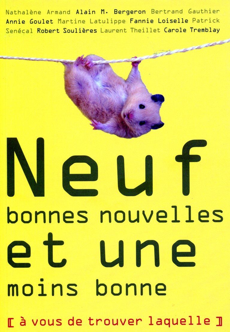 Neuf bonnes nouvelles et une moins bonne (à vous de trouver laquelle) : nouvelles.