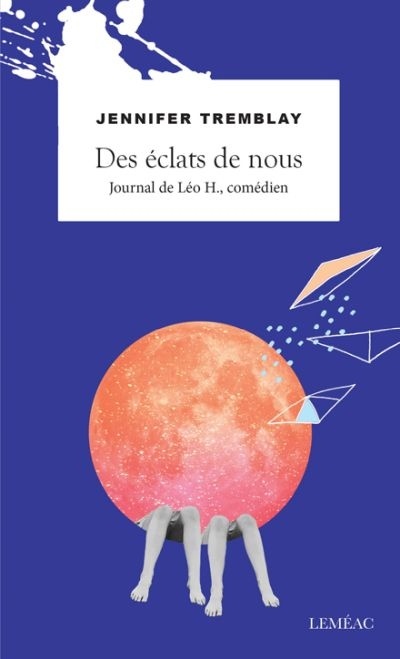 Des éclats de nous : journal de Léo H., comédien