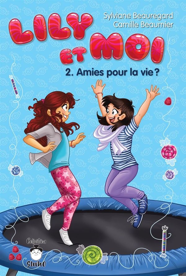 Amies pour la vie?  Lily et moi 2