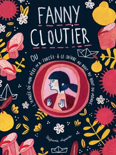 Fanny Cloutier ou L’année où mon père m’a forcée à le suivre au bout du bout du monde