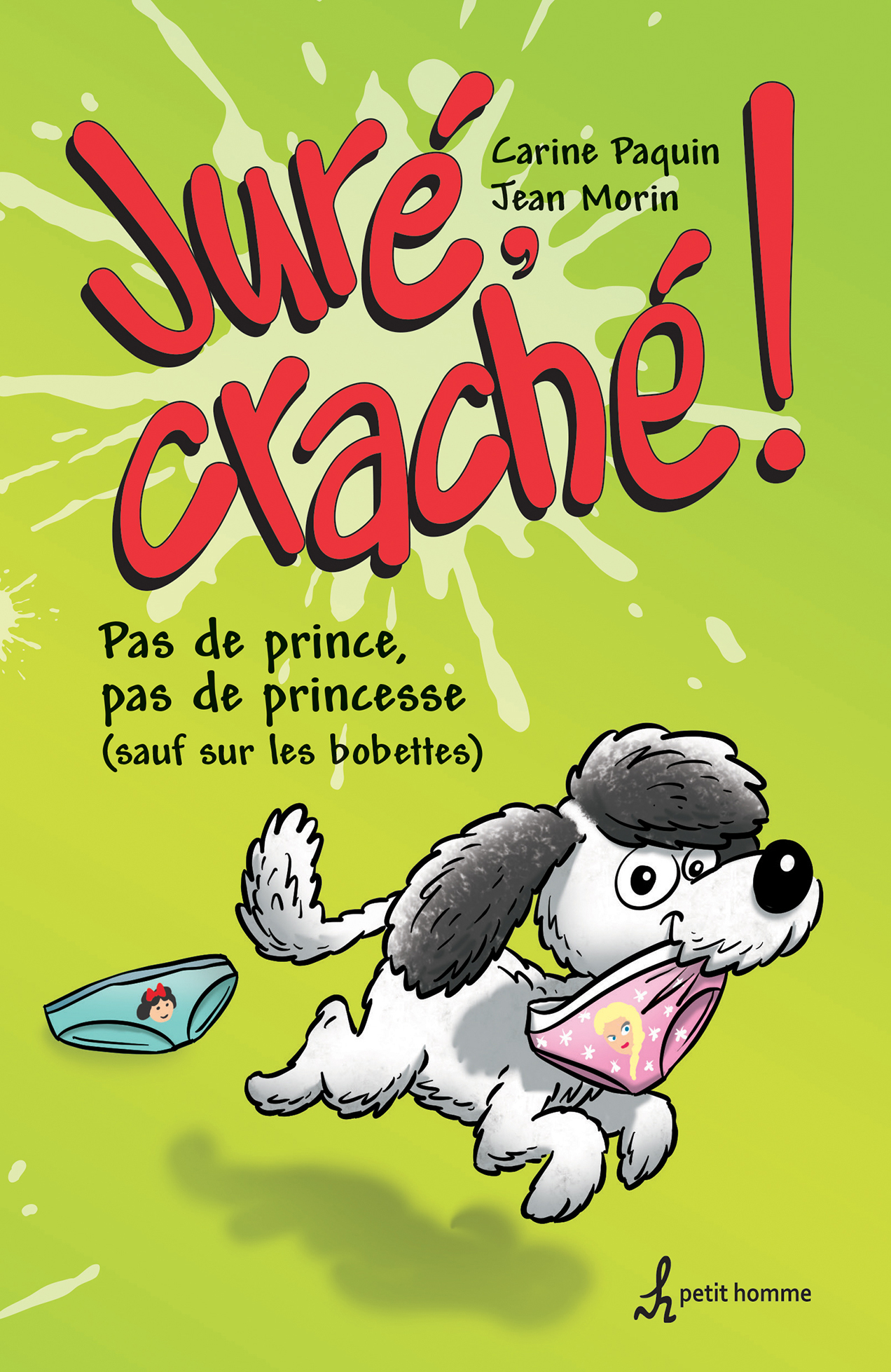 Juré, craché! : pas de prince, pas de princesse (sauf sur les bobettes)