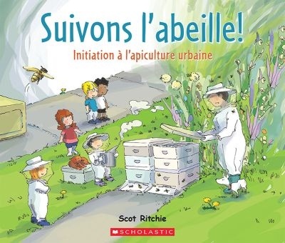 Suivons l’abeille! : initiation à l’apiculture urbaine