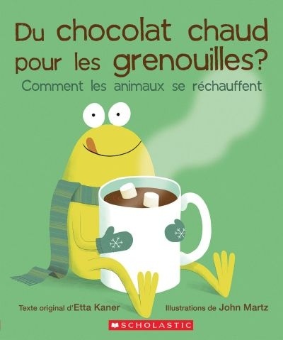 Du chocolat chaud pour les grenouilles? : comment les animaux se réchauffent