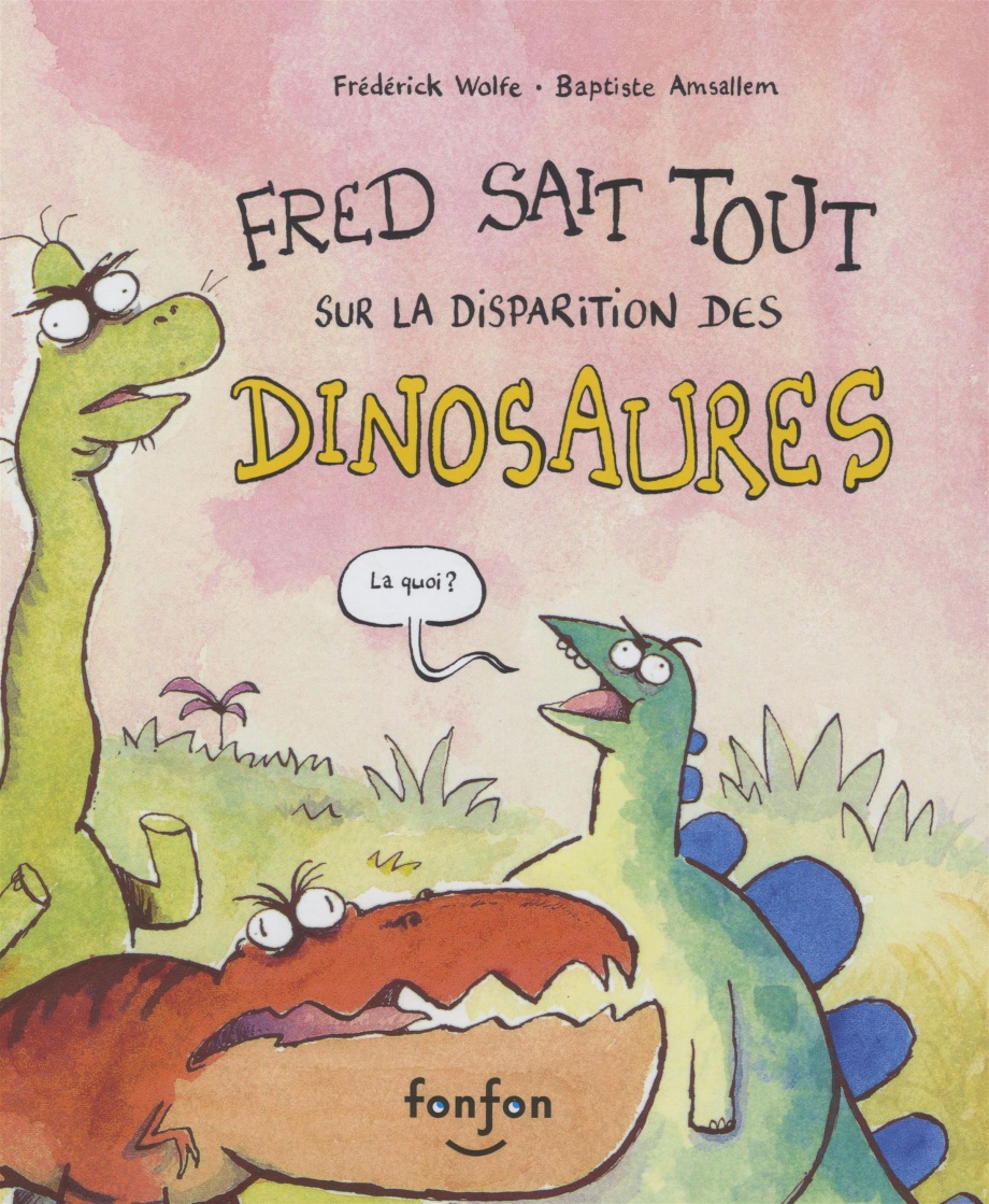 Fred sait tout sur la disparition des dinosaures