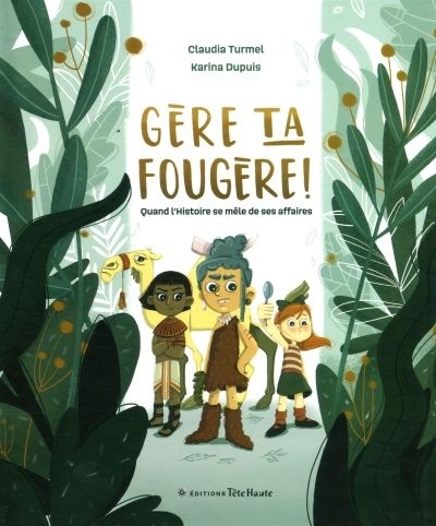 Gère ta fougère!  quand l’Histoire se mèle de ses affaires