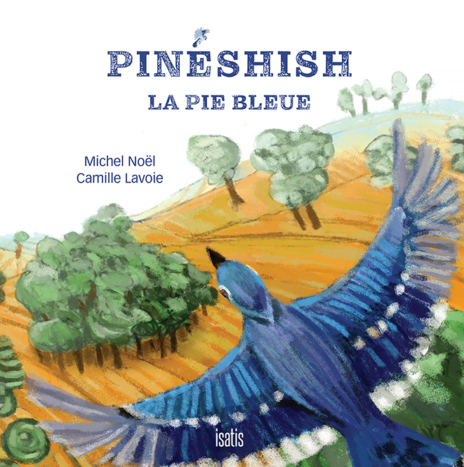 Pinéshish, la pie bleue : légende autochtone