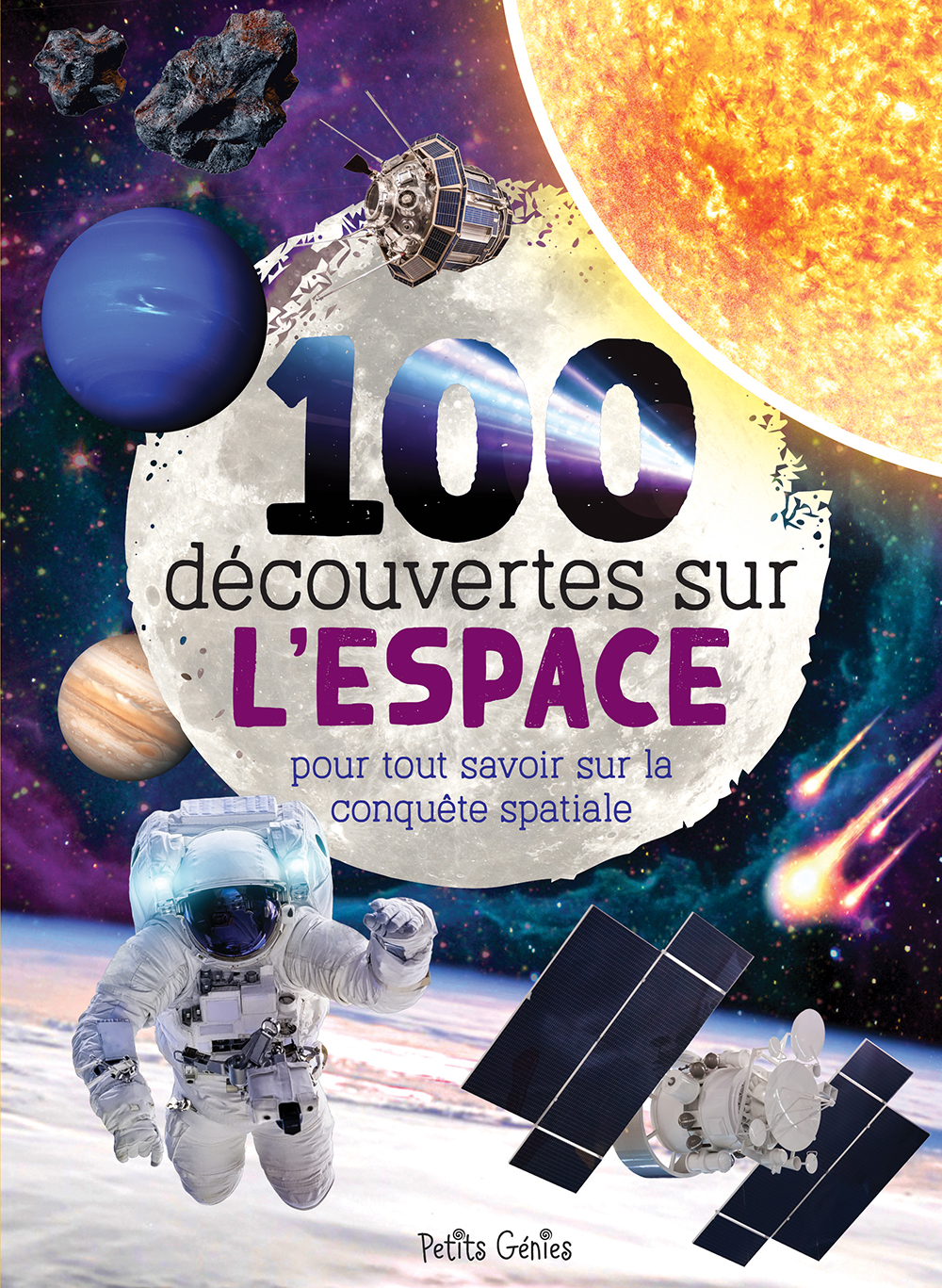 100 découvertes sur l’espace : pour tout savoir sur la conquête spatiale