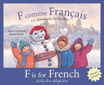 F comme français : un abécédaire du Québec = F is for French : a Québec alphabet