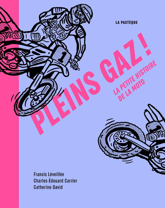 Plein gaz! : la petite histoire de la moto