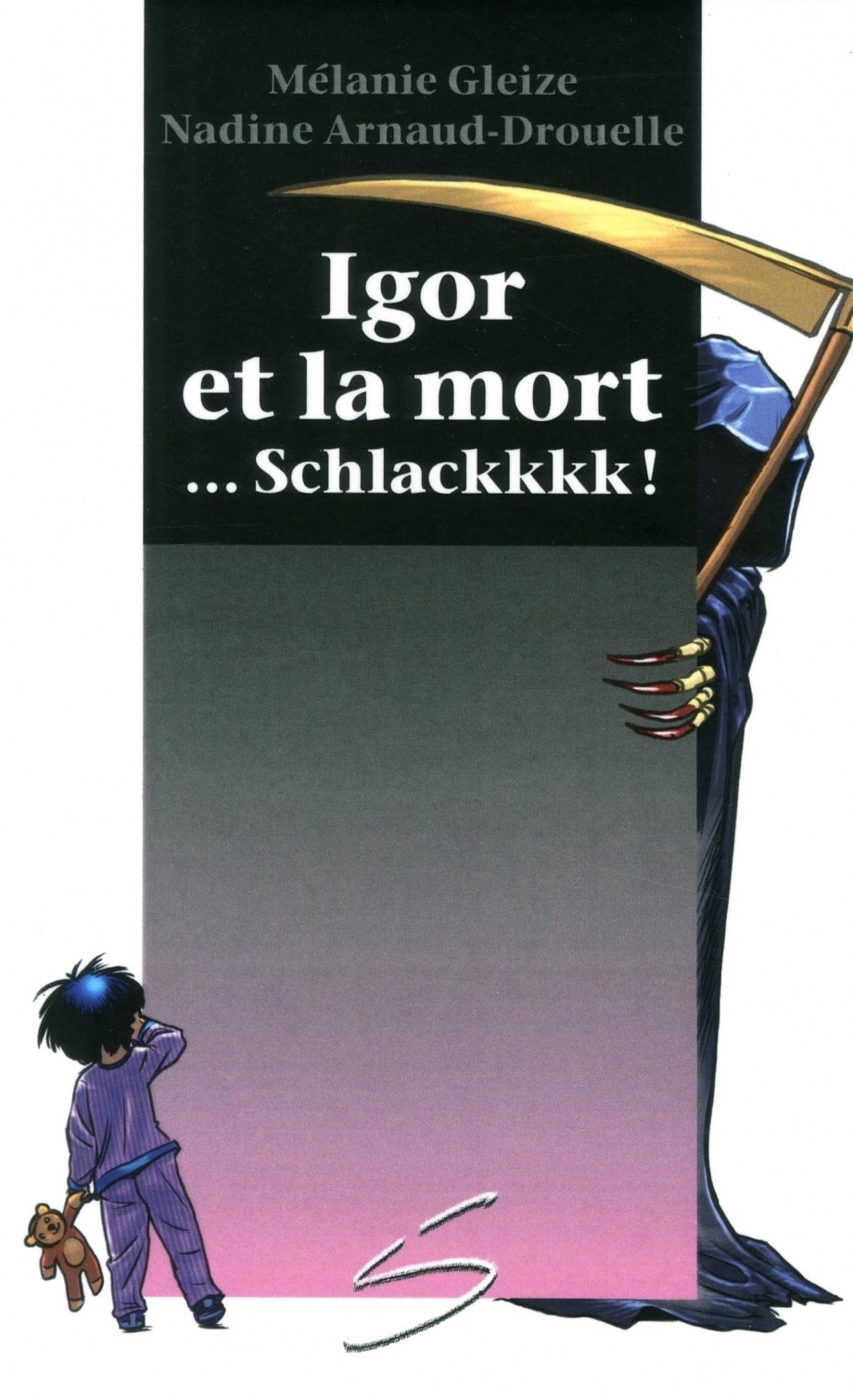 Igor et la mort… schlackkkk!