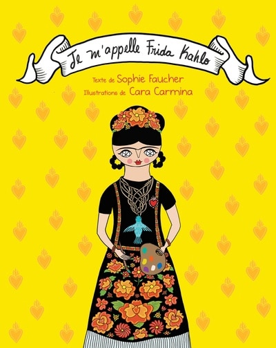 Je m’appelle Frida Kahlo