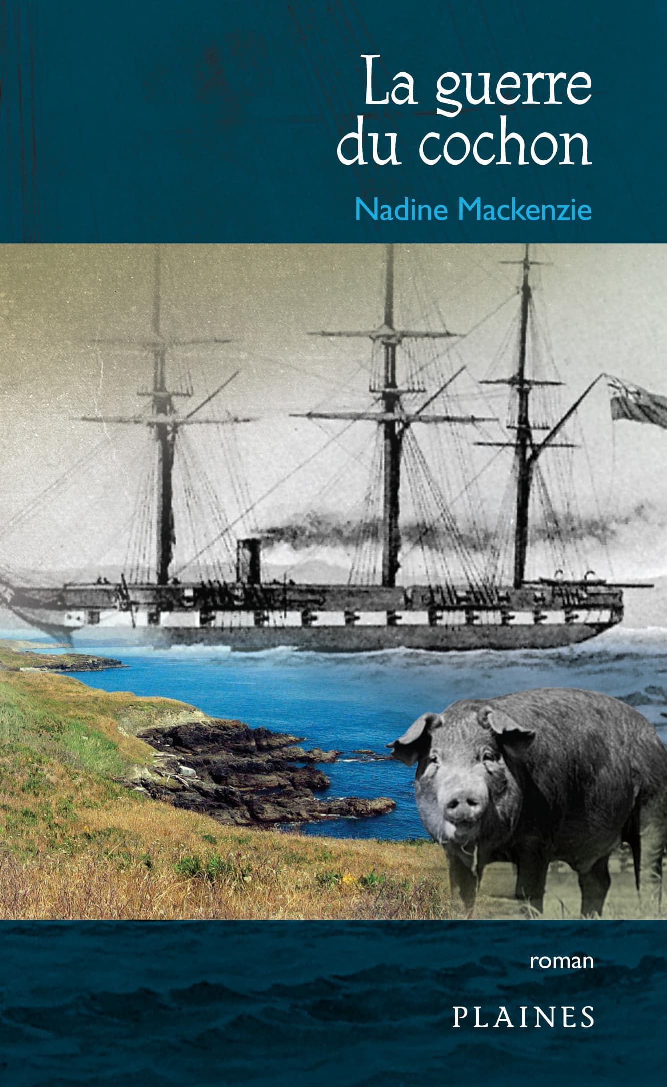 La guerre du cochon : c’est arrivé dans l’Ouest! : histoires insolites de l’Ouest canadien