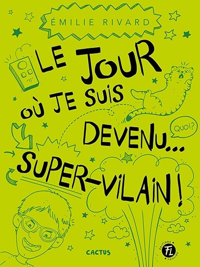 Le jour où je suis devenu… super-vilain!